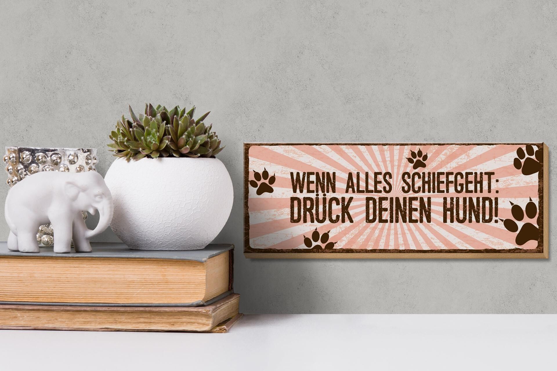 Holzschild Spruch 27x10 cm Alles Schief Drück deinen Hund Schild