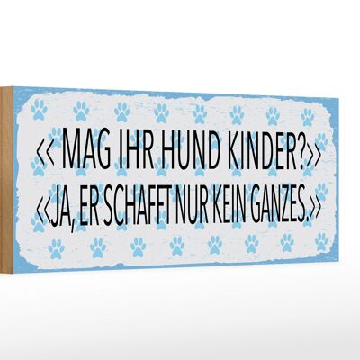 Letrero de madera de 27 x 10 cm con la frase "¿A tu perro le gustan los niños?". Sí.