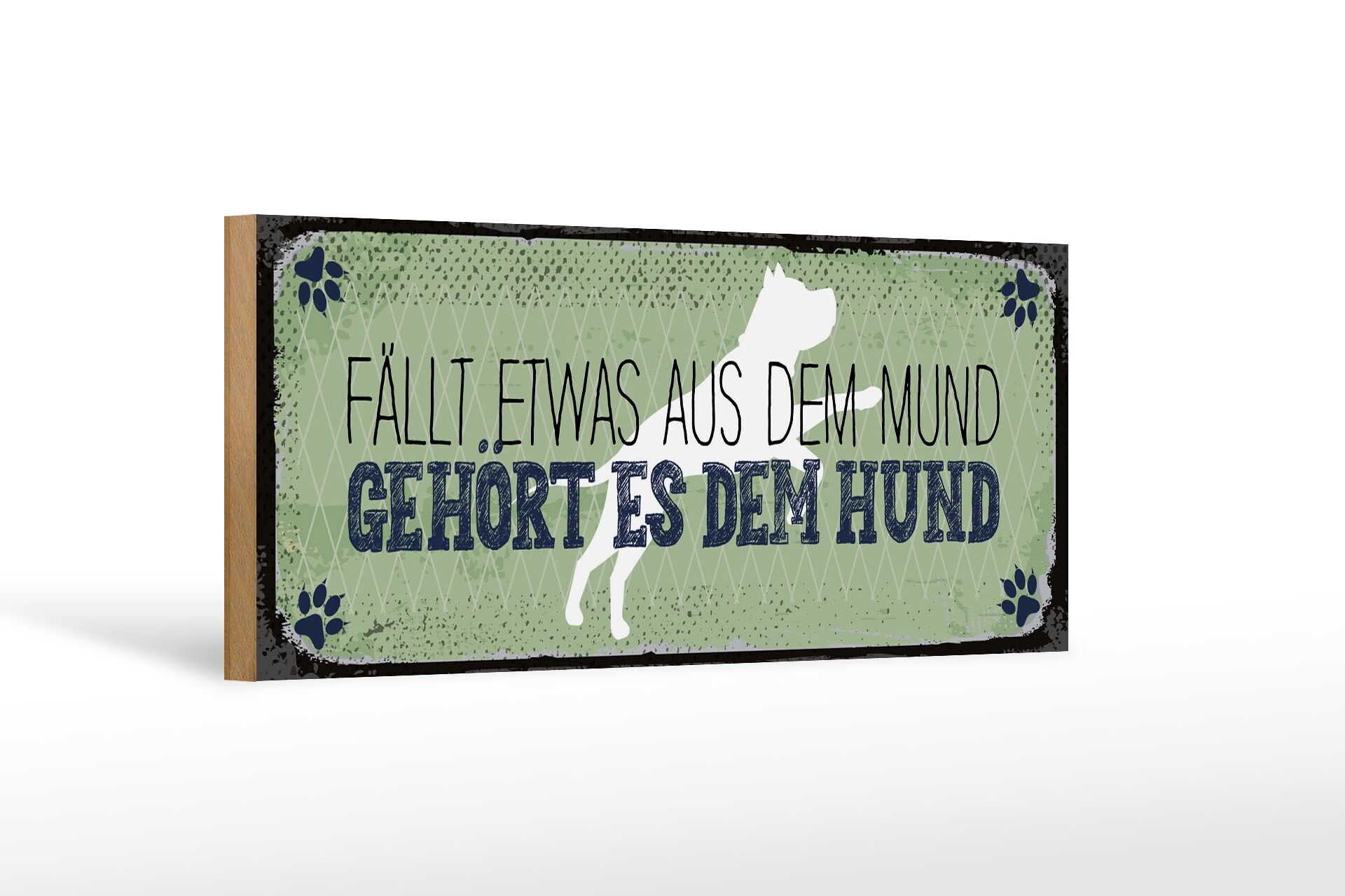 Holzschild Spruch 27x10 cm Aus dem Mund gehört dem Hund Schild