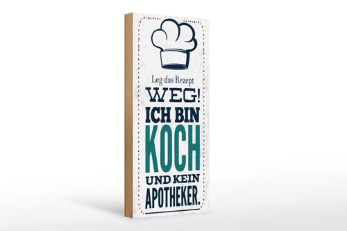 Holzschild Spruch 27x10 cm Leg Rezept weg ich bin Koch kein Apotheker Schild