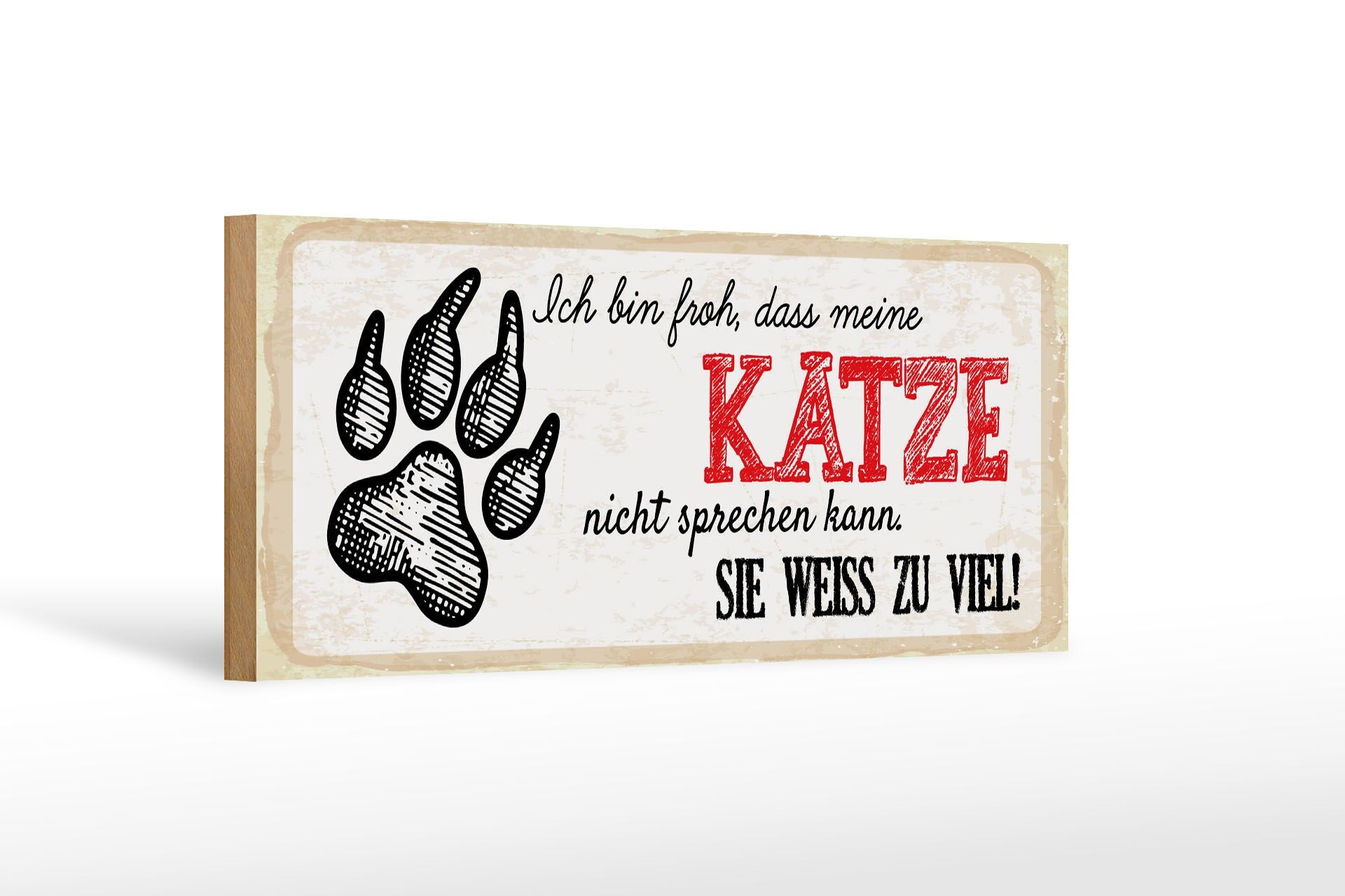 Holzschild Spruch 27x10 cm bin froh, dass Katze nicht sprechen kann Schild