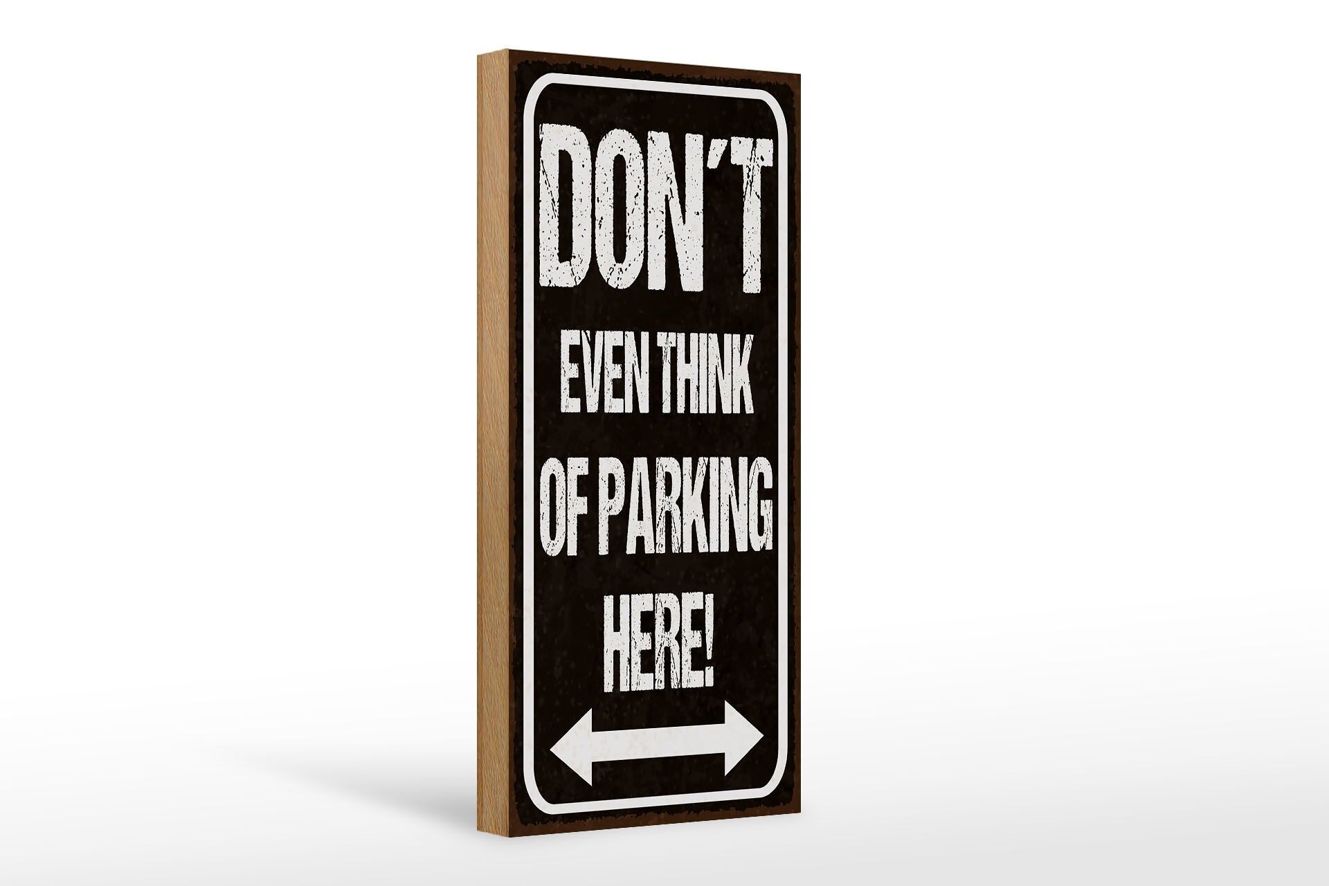 Holzschild Hinweis 27x10 cm don´t even think of parking here Deko Schild