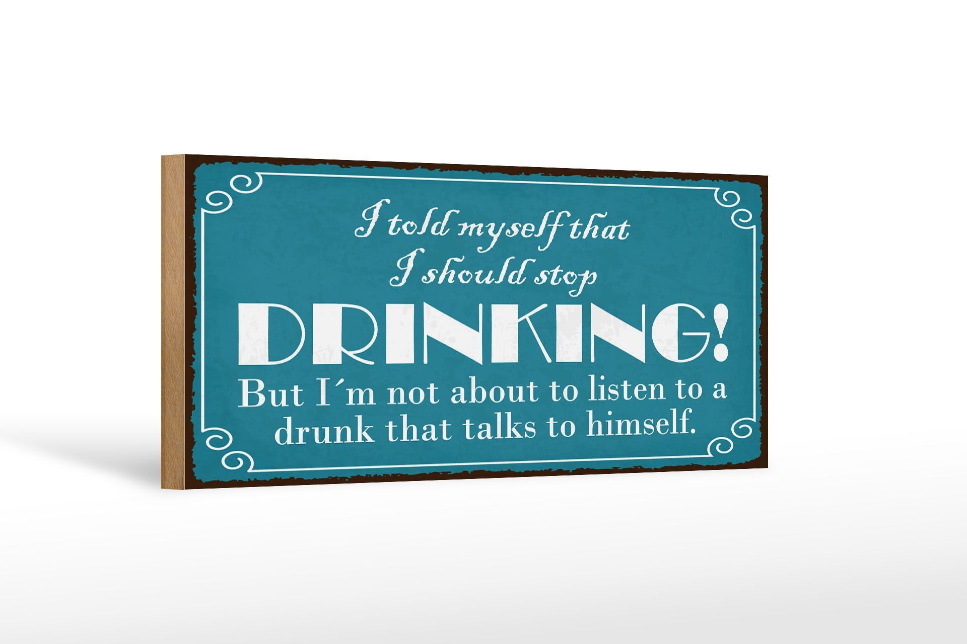 Holzschild Spruch 27x10 cm I should stop drinking Deko Schild