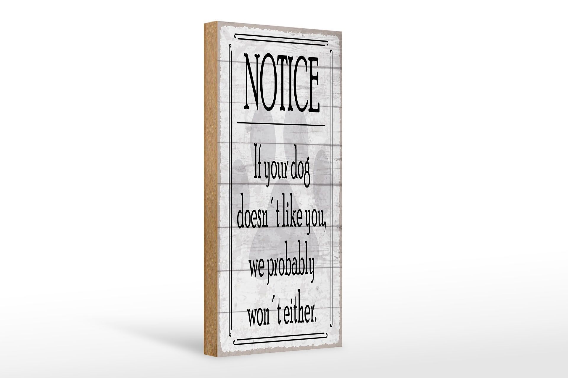 Holzschild Spruch 27x10 cm notice If your dog doesn´t like you Schild