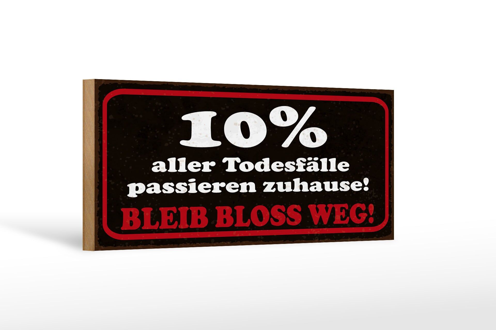 Cartello in legno 27x10 cm con la scritta Il 10% di tutti i decessi avviene in casa