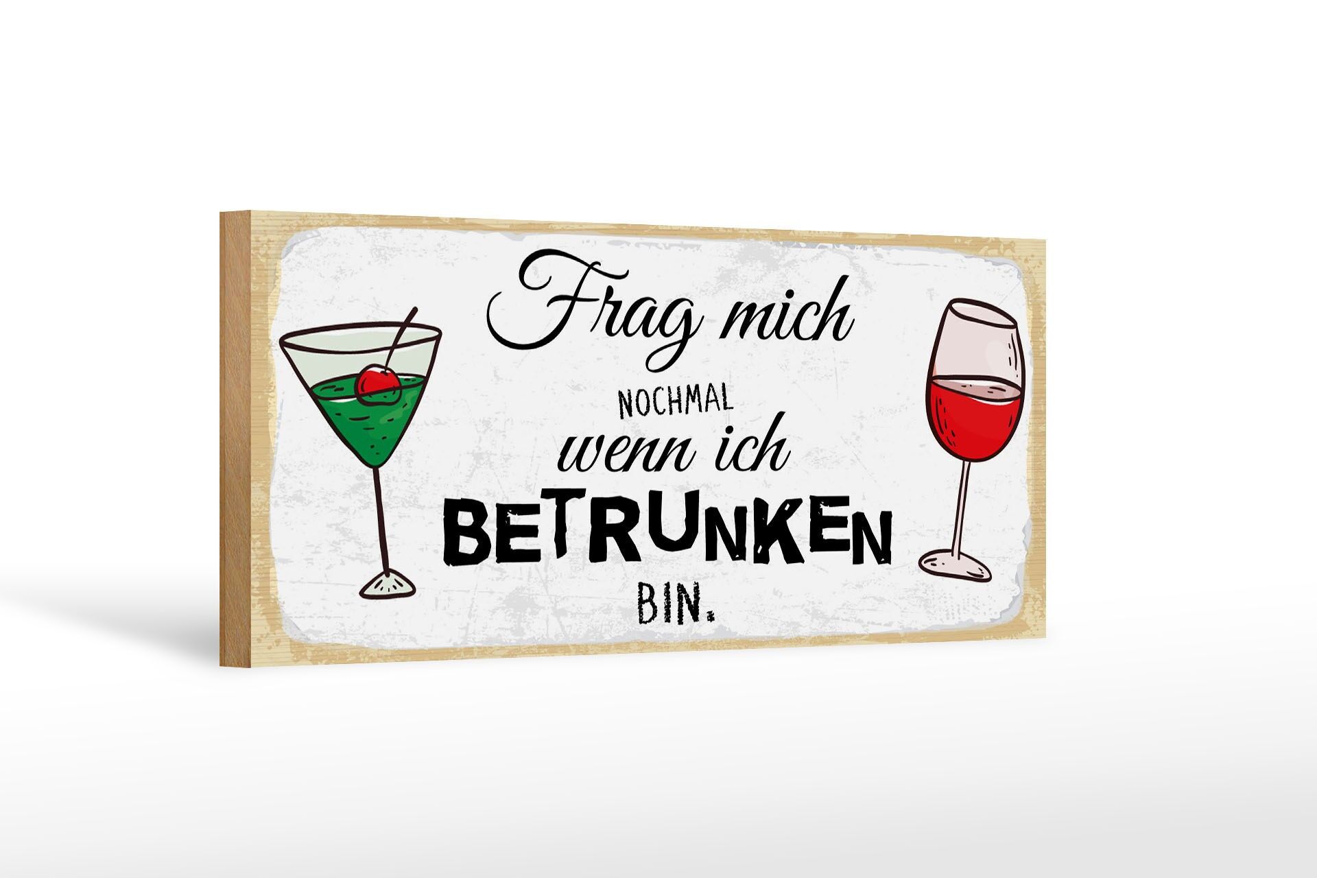 Holzschild Spruch 27x10 cm Frag mich nochmal wenn ich betrunken bin Schild