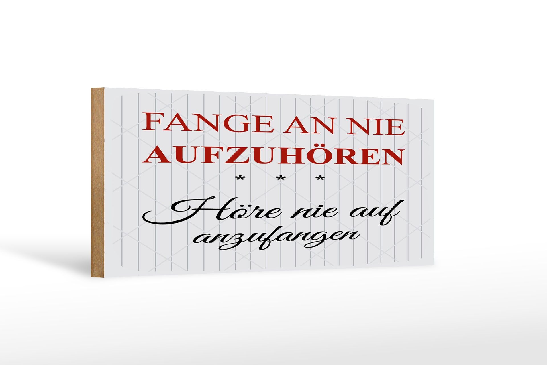 Holzschild Spruch 27x10 cm Fange an nie aufzuhören Deko Schild