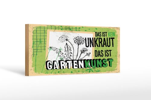 Holzschild Spruch 27x10 cm kein Unkraut das ist Gartenkunst Deko Schild