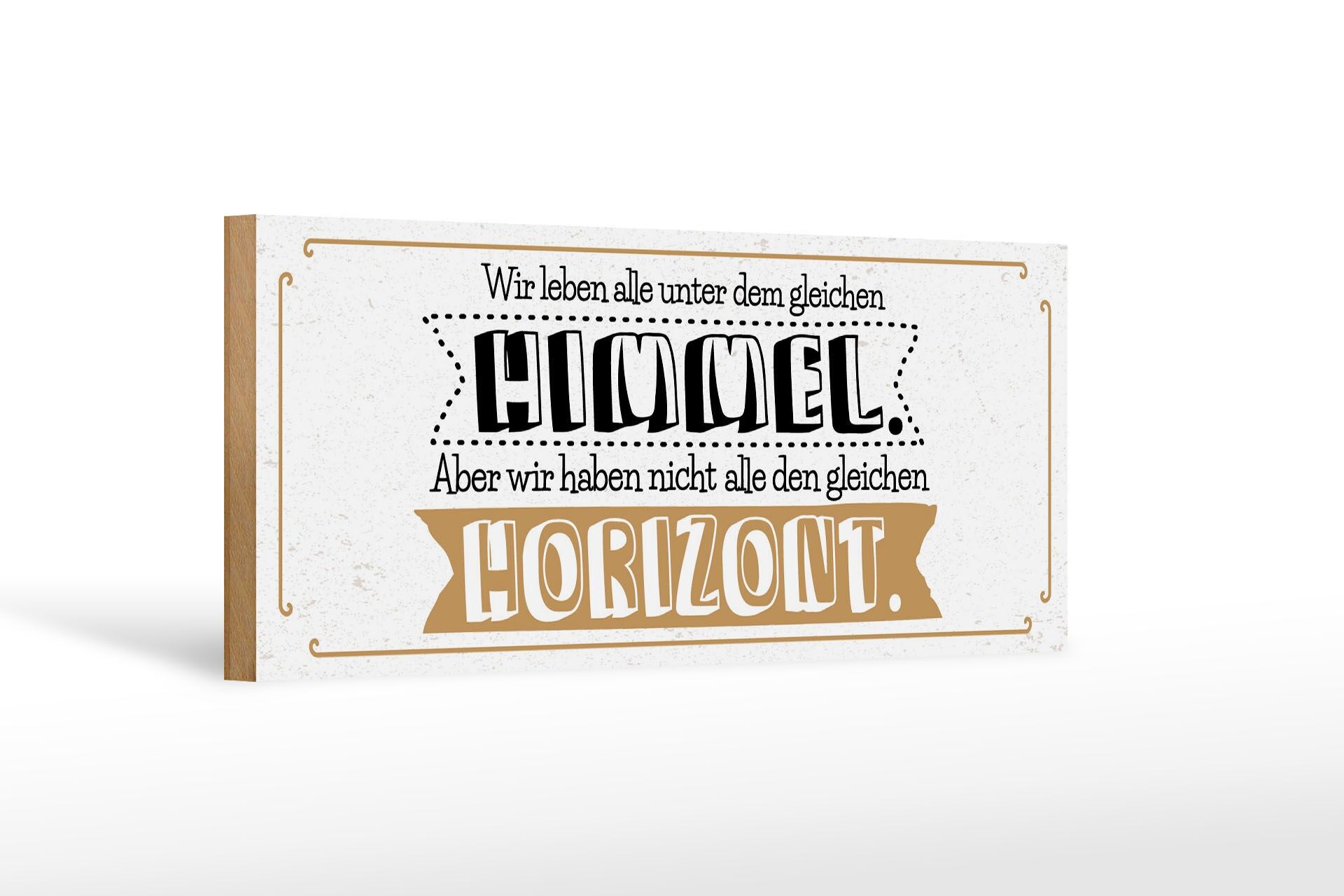 Holzschild Spruch 27x10 cm Alle unter gleichen Himmel nicht gleichen Horizont