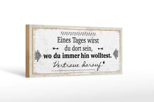 Holzschild Spruch 27x10 cm wirst du dort sein, wo du immer hin wolltest Schild