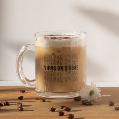 Mug Viens on s'aime - Verre