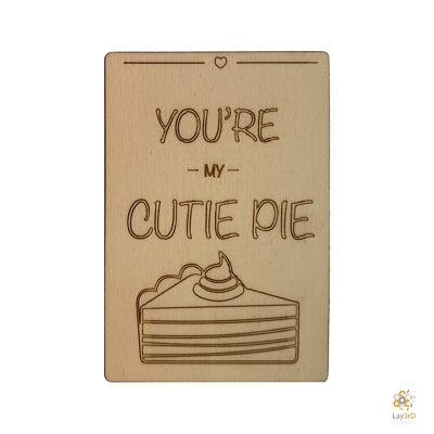 Lay3rD Lasercut - Wooden Greeting Card - "You're my cutiepie" - Birch -