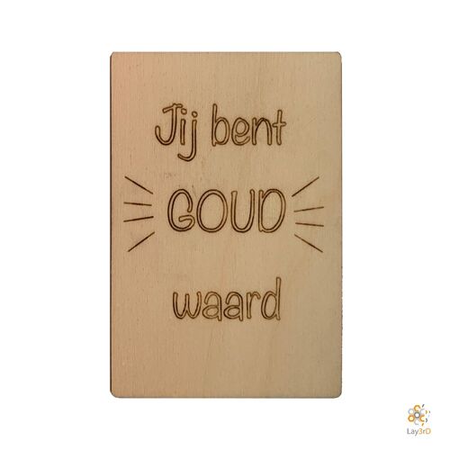 Lay3rD Lasercut - Houten Wenskaart - "Jij bent goud waard"-Berk-