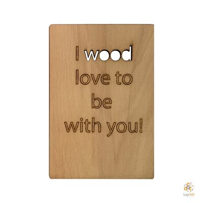 Lay3rD Lasercut - Houten Wenskaart - "I wood love to be with you"-Berk-