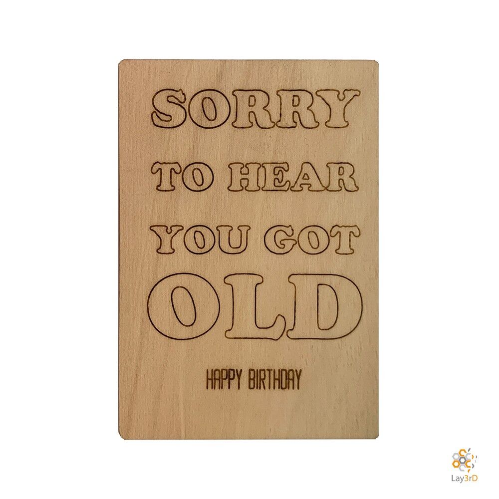 Lay3rD Lasercut - Wooden Greeting Card - "Sorry to hear you got old"-Berk-