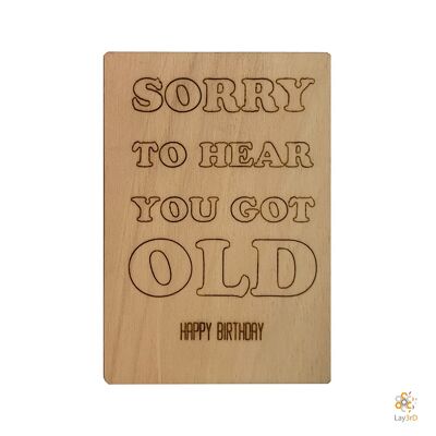 Lay3rD Lasercut - Wooden Greeting Card - "Sorry to hear you got old"-Berk-