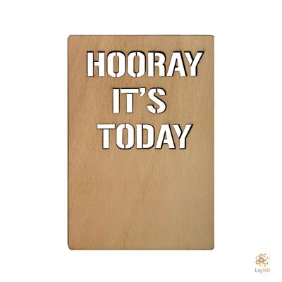 Lay3rD Lasercut - Wooden Greeting Card - "Hooray it's today"-Birch-