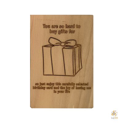 Lay3rD Lasercut - Tarjeta de felicitación de madera - "Eres tan difícil de comprar regalos para"
-Abedul-