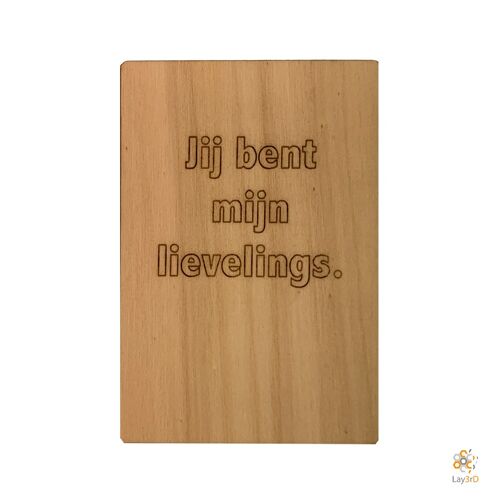 Lay3rD Lasercut - Houten Wenskaart - "Jij bent mijn lievelings"-Berk-