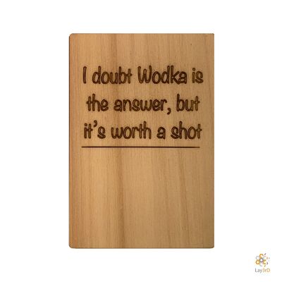Lay3rD Lasercut - Wooden Greeting Card - "I doubt vodka is the answer"
-Birch-