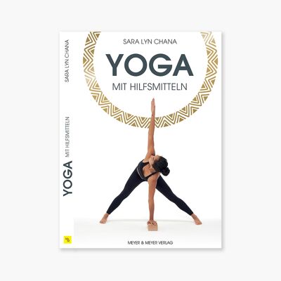 Yoga mit Hilfsmitteln / Sara Lyn Chana
