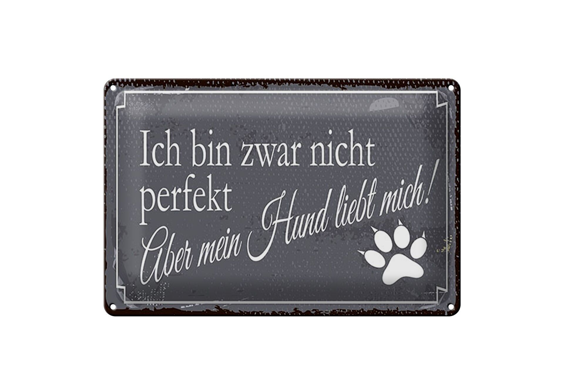 Blechschild Spruch 12x18 cm Nicht Perfekt aber Hund liebt mich Schild