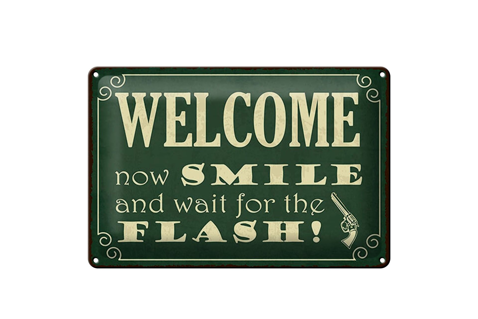 Blechschild Spruch 12x18 cm Welcome now smile and wait for the flash Schild