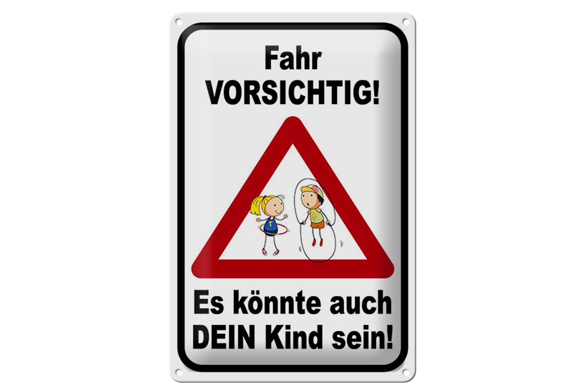 Blechschild Hinweis 12x18 cm Fahr Vorsichtig Es könnte auch dein Kind sein