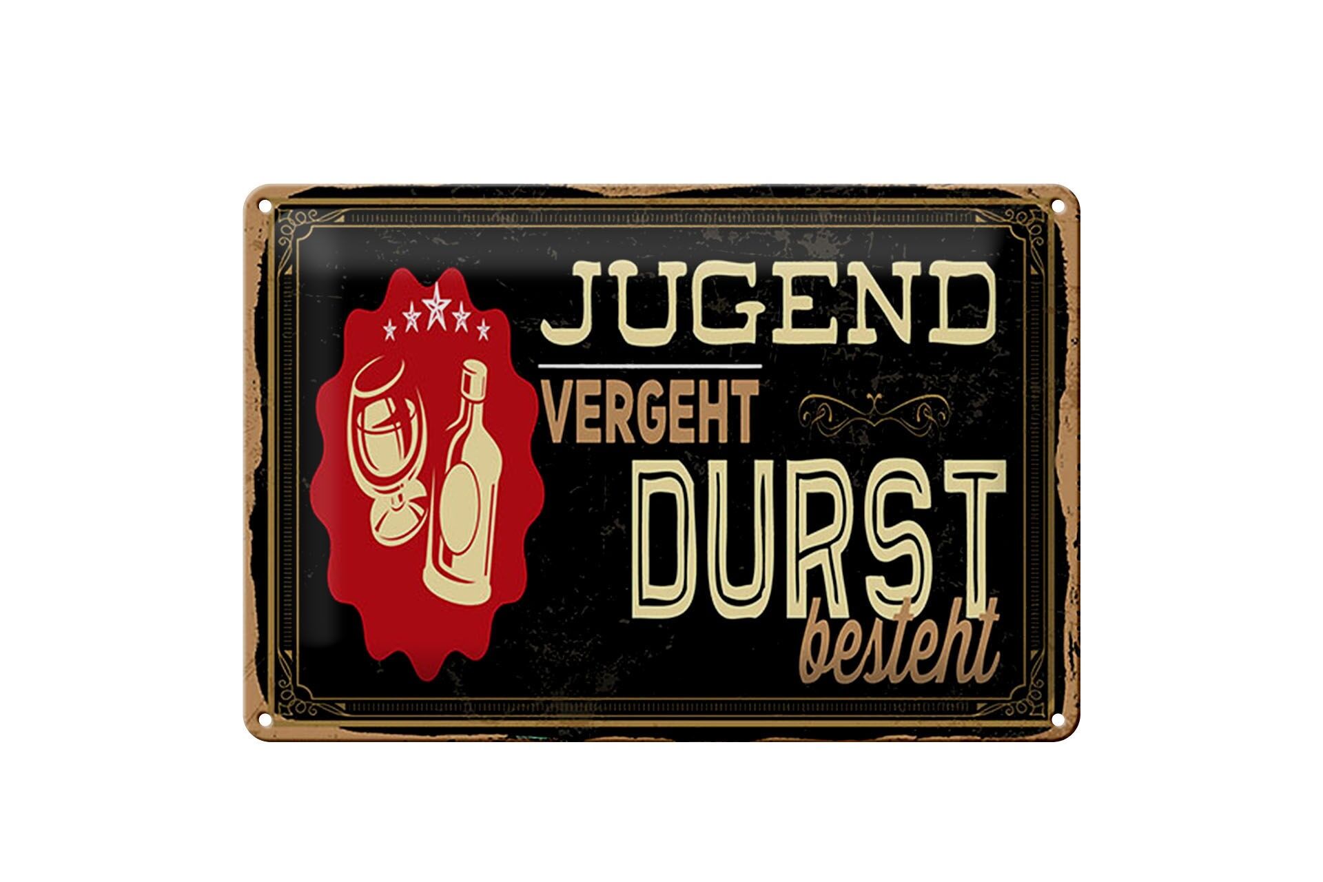 Blechschild Spruch 12x18 cm Jugend vergeht Durst besteht Deko Schild