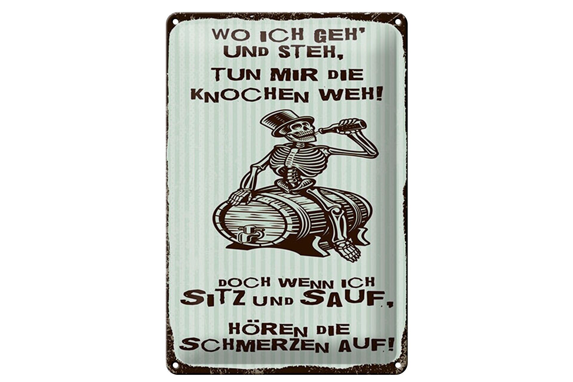 Blechschild Spruch 12x18 cm wo ich geh und steh tun mir die Knochen weh Schild
