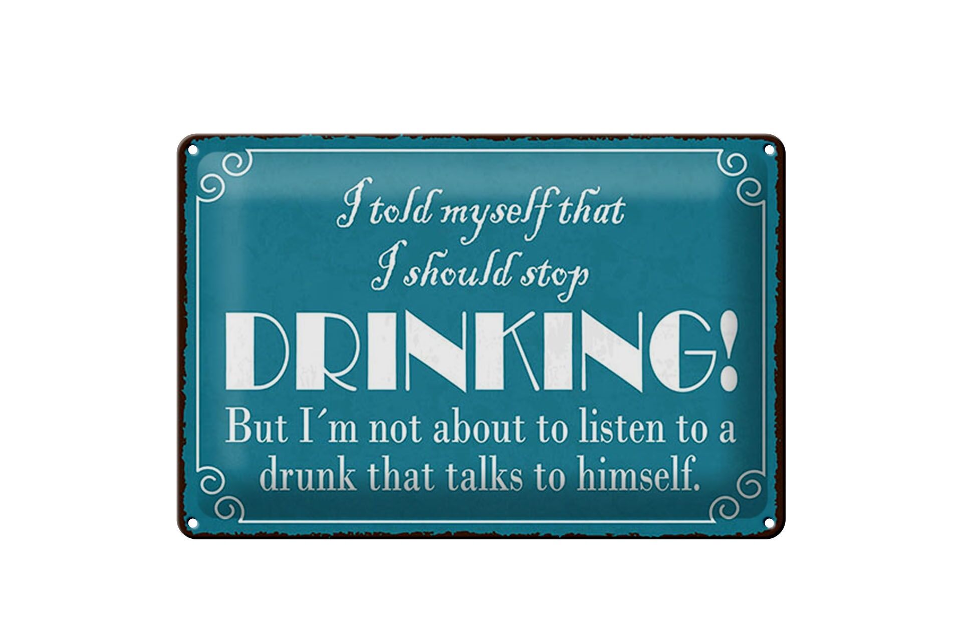Blechschild Spruch 12x18 cm I should stop drinking Deko Schild