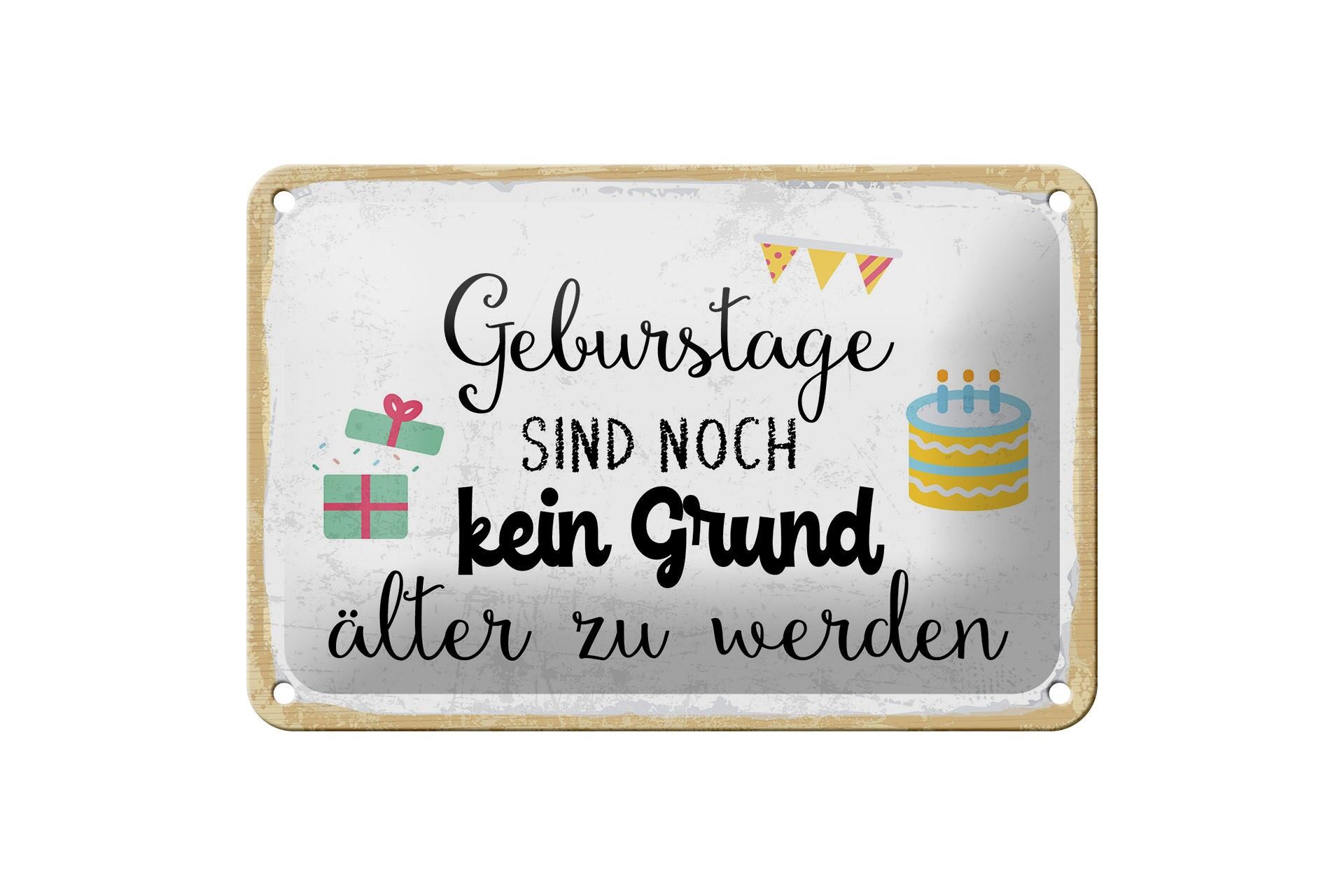 Blechschild Spruch 12x18 cm Geburtstage sind kein Grund älter zu werden Schild
