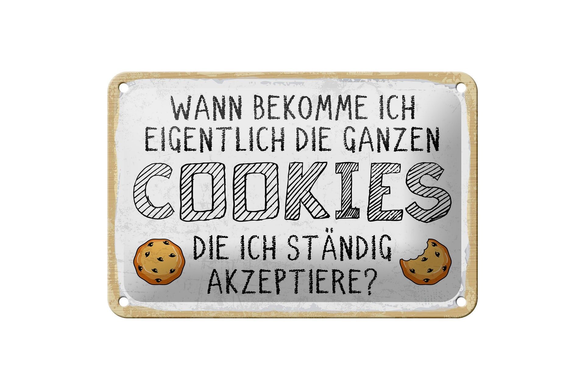 Blechschild Spruch 12x18 cm Wann bekomme ich die Cookies die ich Schild