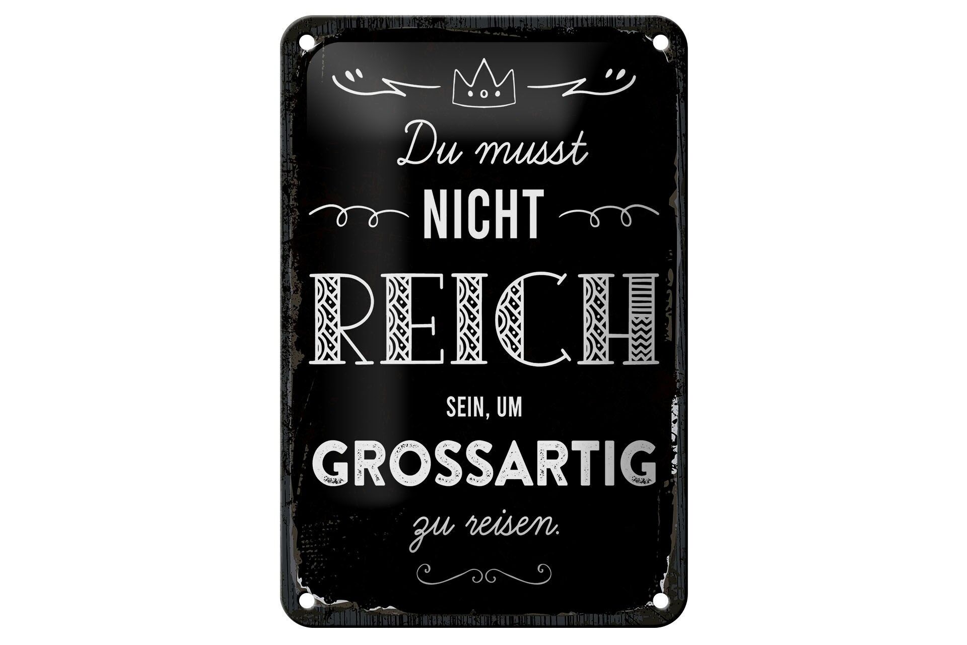 Blechschild Spruch 12x18 cm Du musst nicht Reich sein um großartig zu Reisen