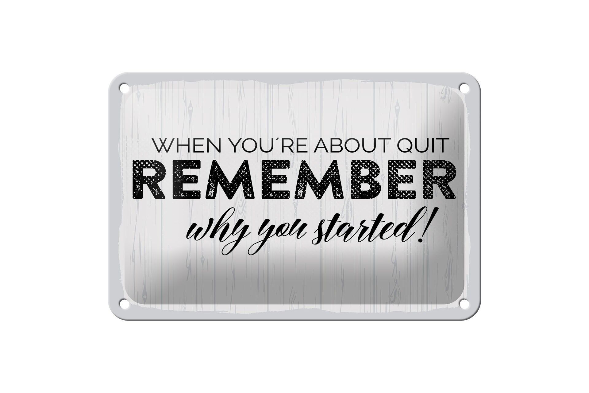 Blechschild Spruch 12x18 cm Remember why you started weißes Deko Schild