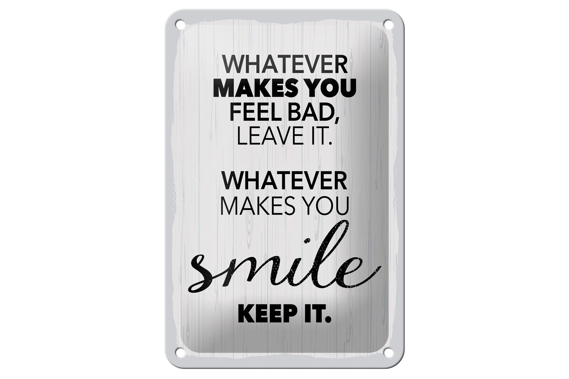 Blechschild Spruch 12x18 cm Whatever makes you fell bad, leave it Schild