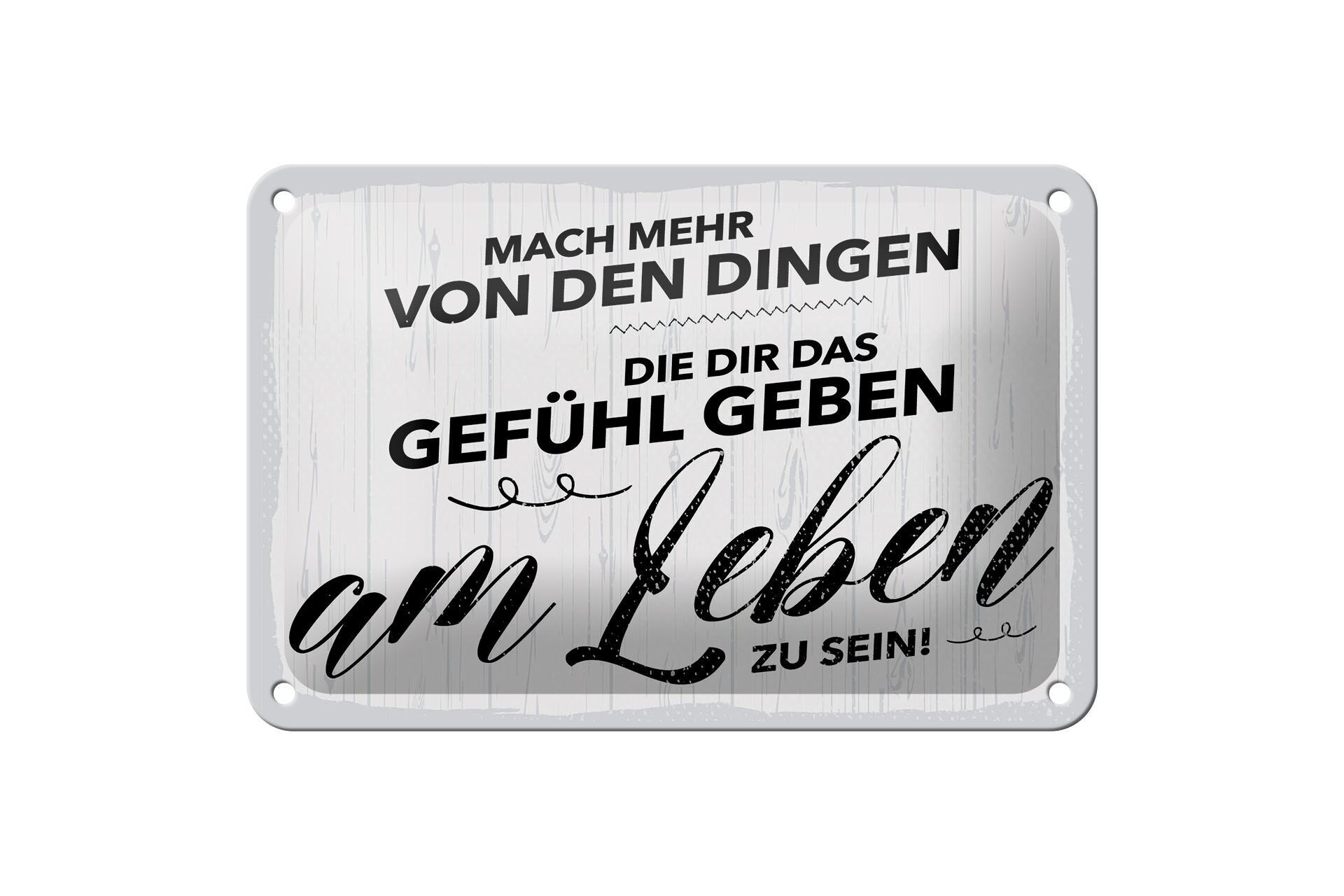 Blechschild Spruch 12x18 cm Mach mehr Dinge Gefühl am Leben zu sein Deko Schild