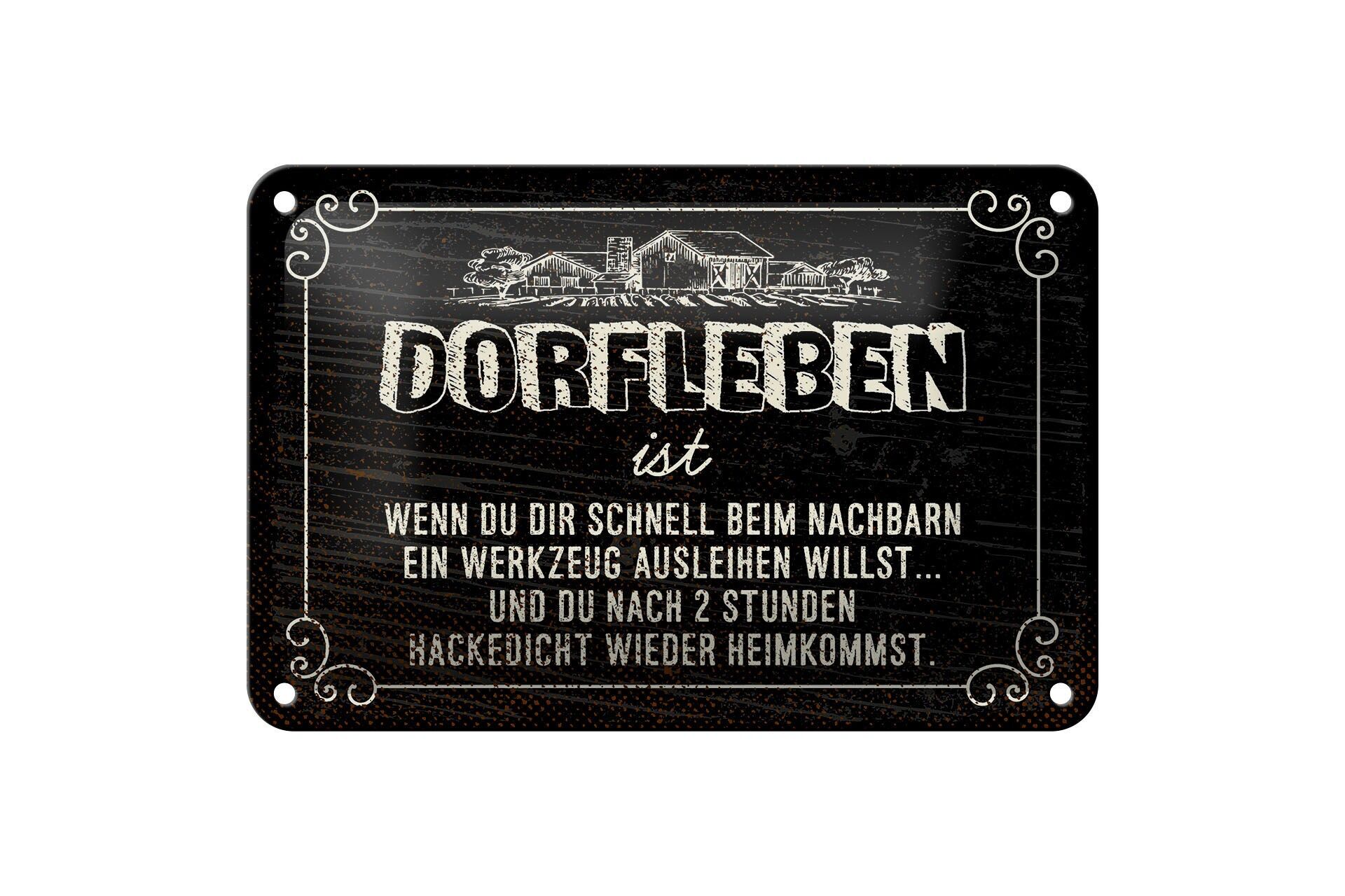 Blechschild Spruch 12x18 cm Dorfleben ist Nachbar nach 2 Stunden hacke dicht