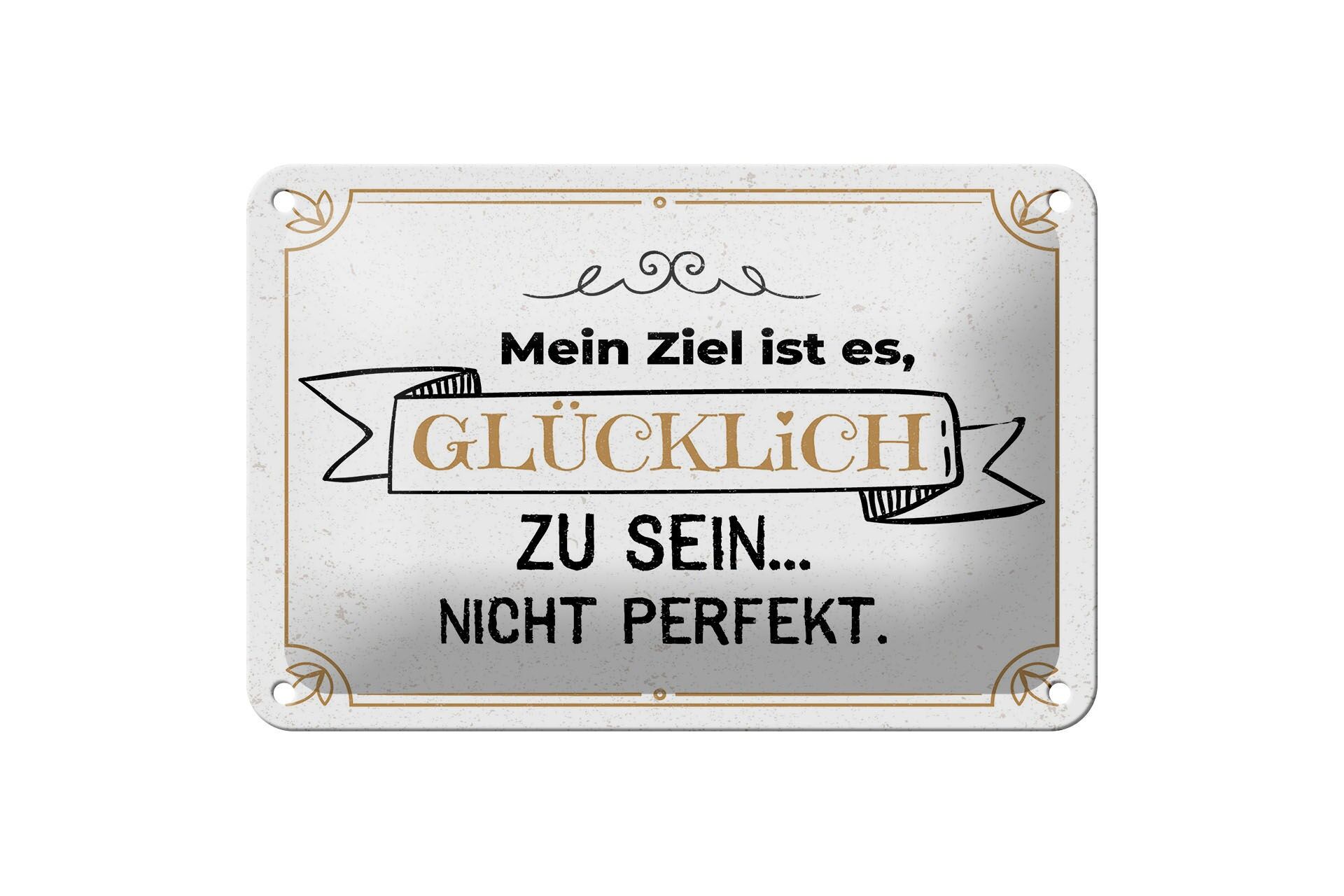 Blechschild Spruch 12x18 cm Mein Ziel ist es glücklich zu sein nicht perfekt