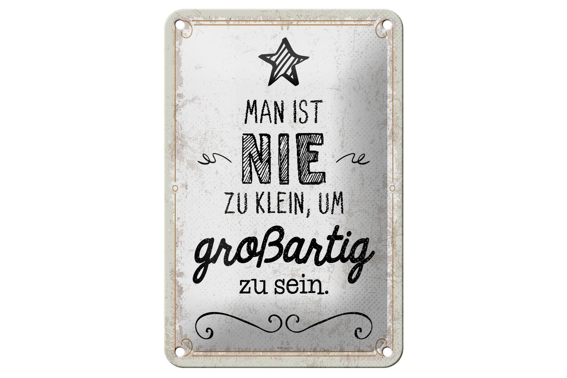 Blechschild Spruch 12x18 cm Man ist nie zu klein, um großartig zu sein Schild