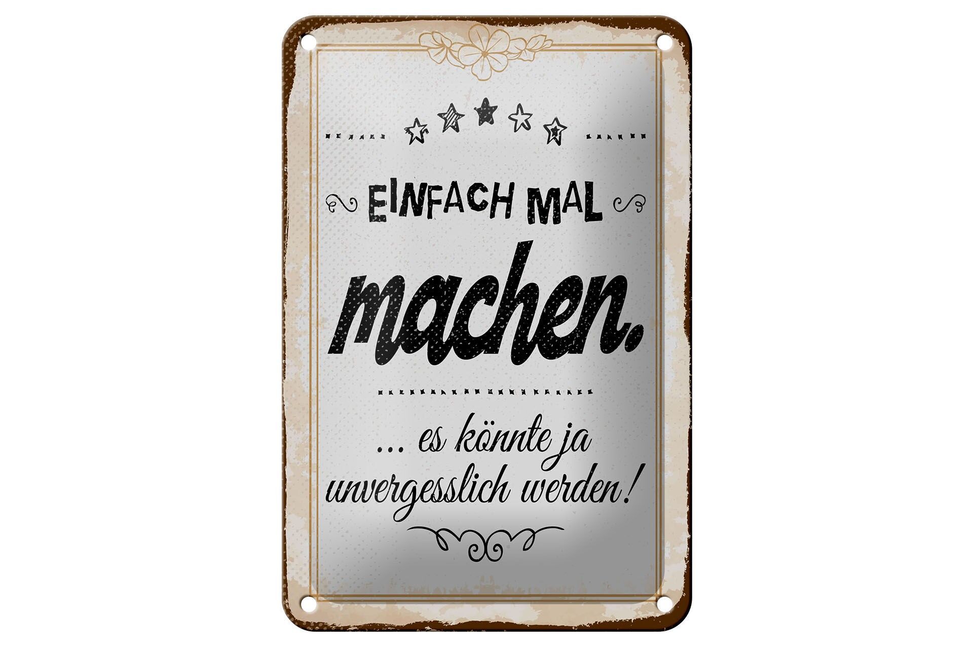 Blechschild Spruch 12x18 cm Einfach mal machen es könnte unvergesslich werden