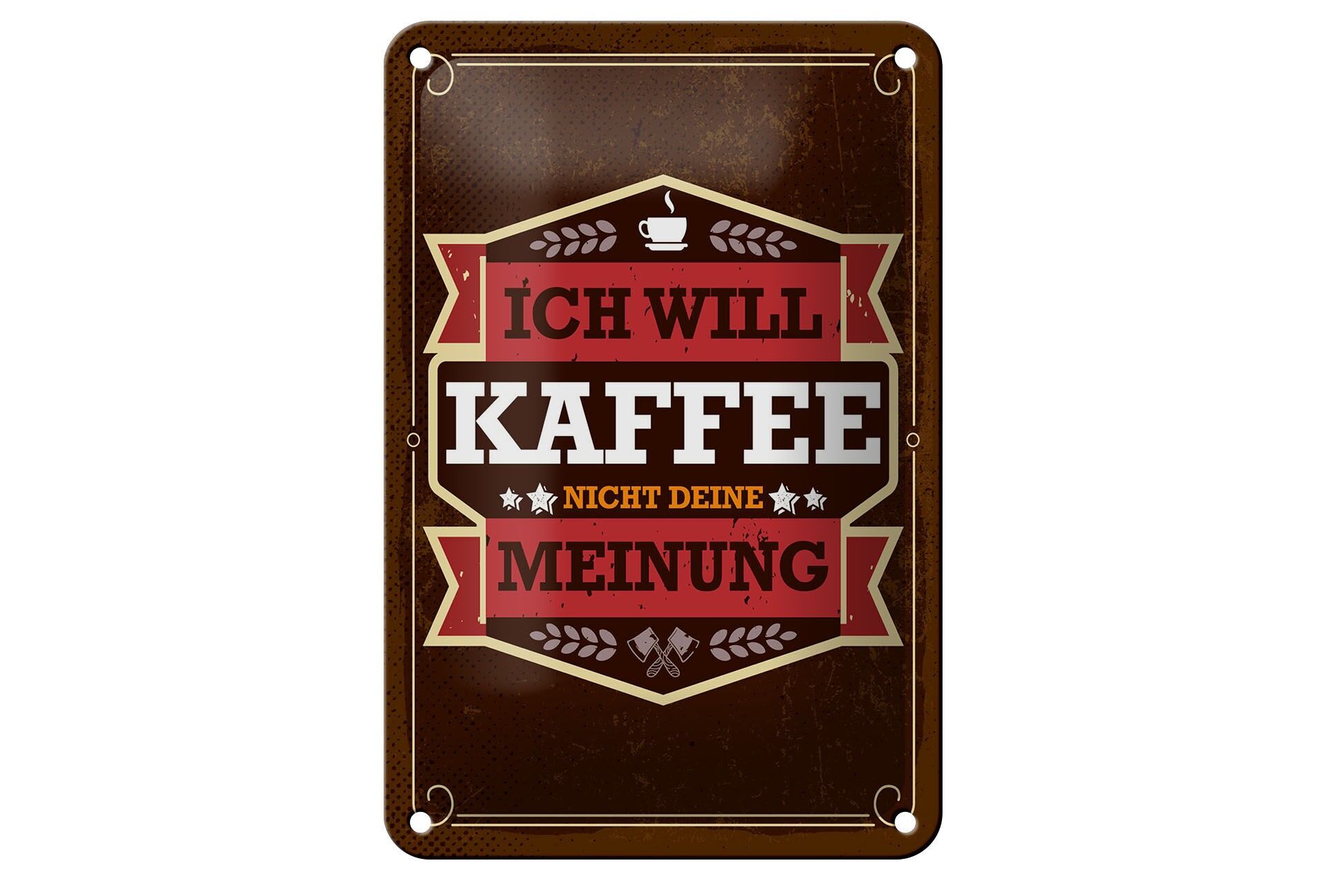 Blechschild Spruch 12x18 cm Ich will Kaffee nicht deine Meinung Deko Schild