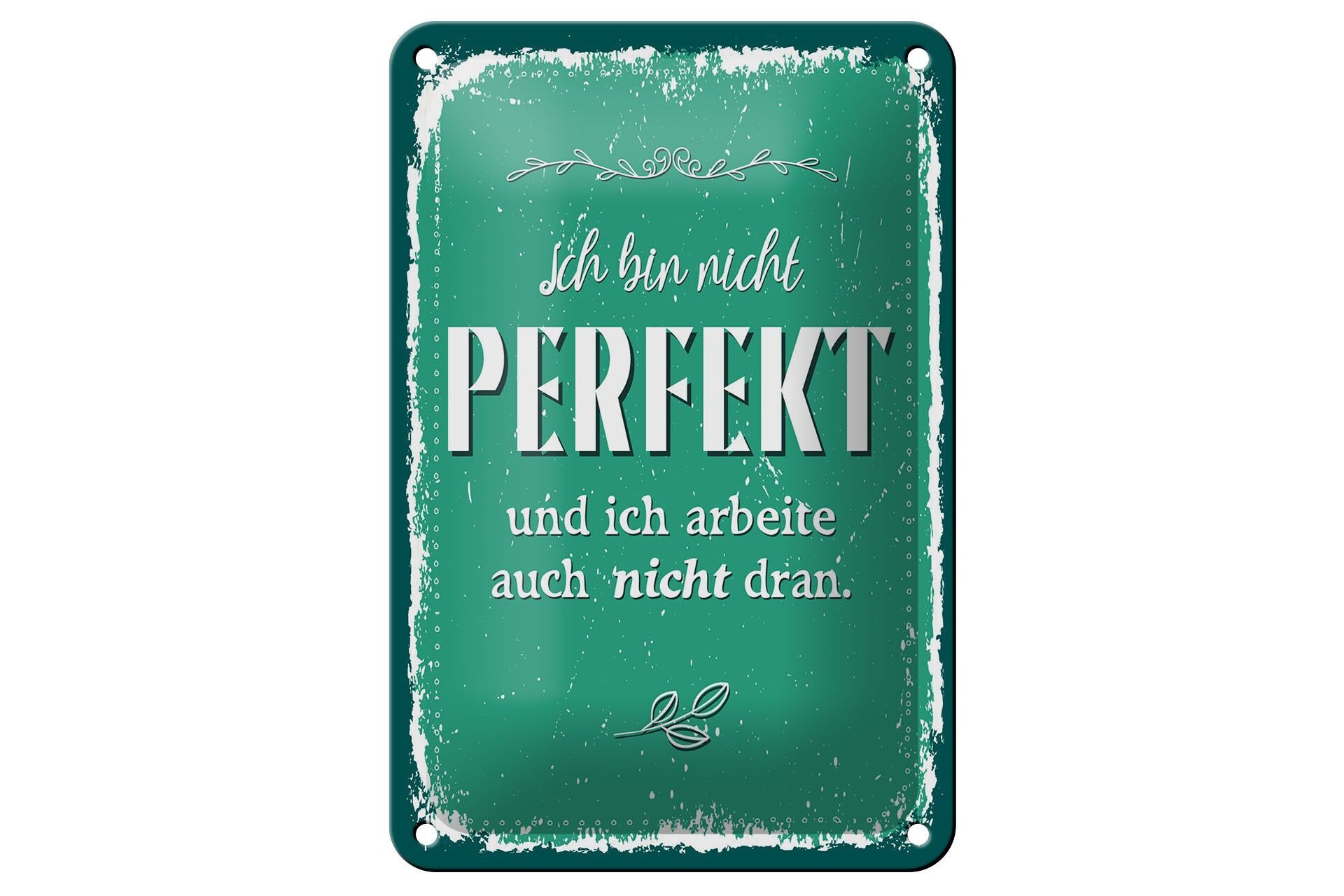 Blechschild Spruch 12x18 cm nicht Perfekt und arbeite nicht dran Deko Schild