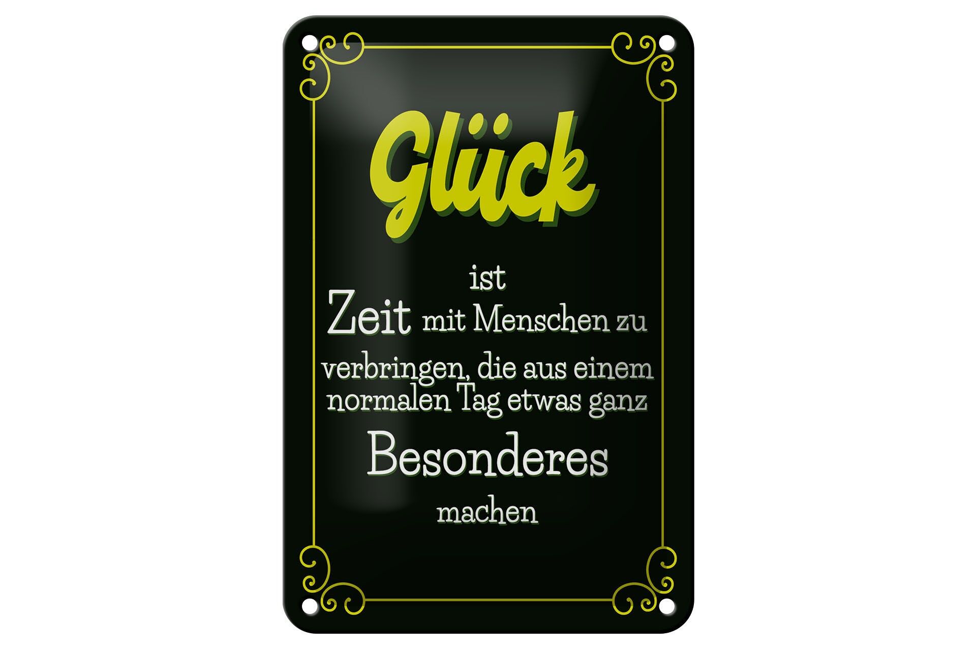 Blechschild Spruch 12x18 cm Glück aus normalen Tag was besonderes machen Schild