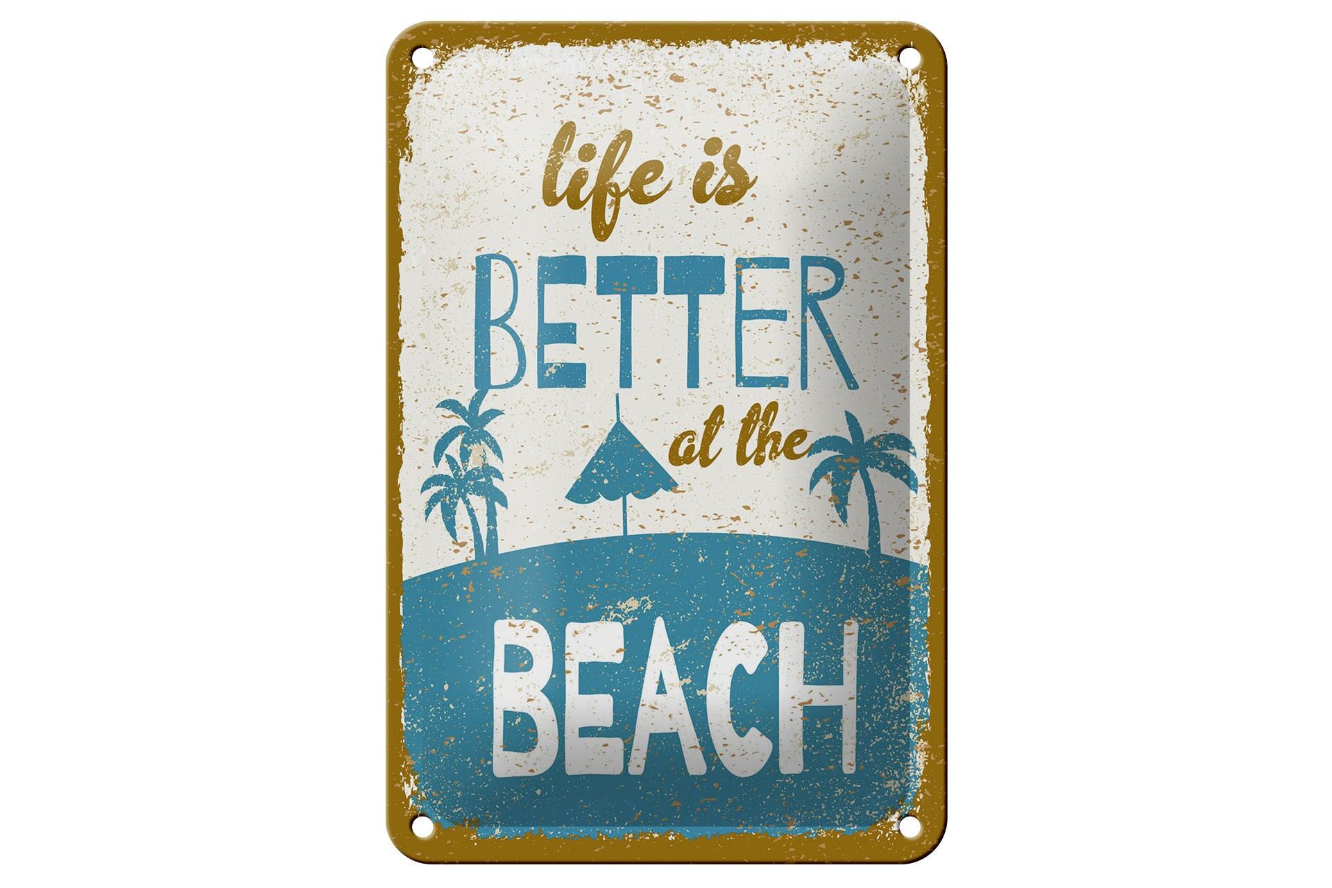 Blechschild Spruch 12x18 cm Life is better at the beach Deko Schild
