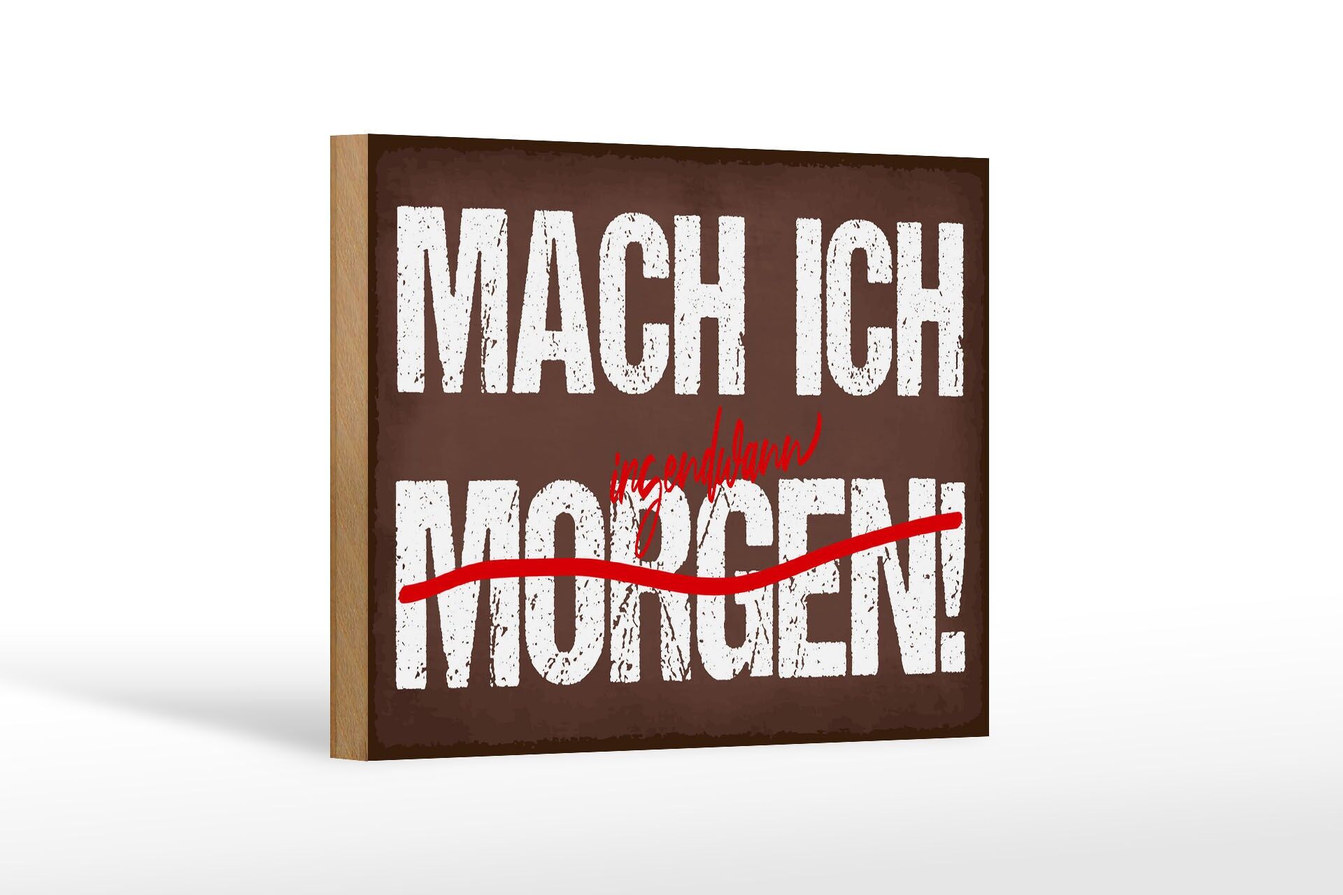 Holzschild Spruch 12x18 cm Mach ich irgendwann morgen Deko Schild