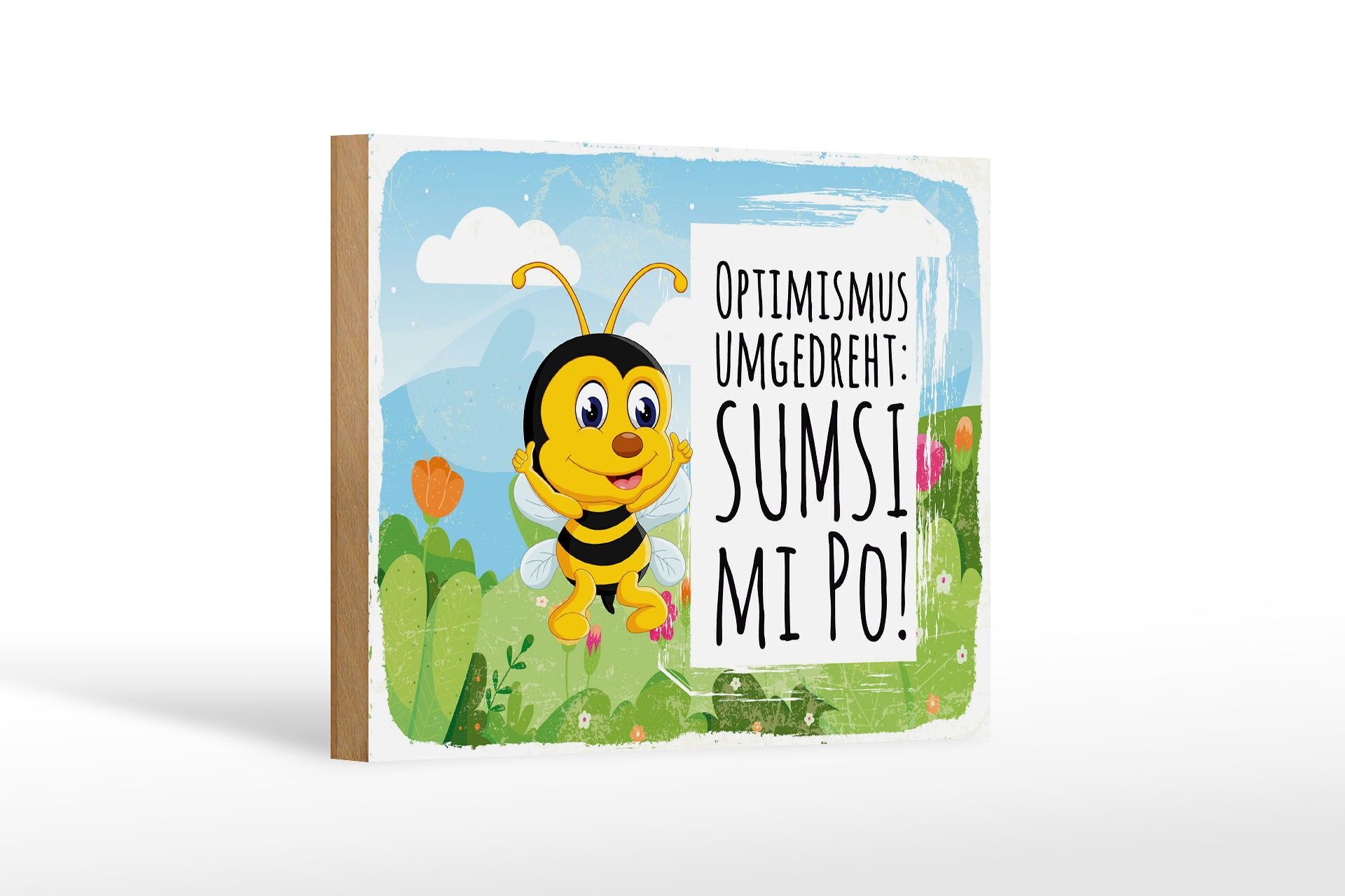 Holzschild Spruch 12x18 cm Optimismus umgedreht Sumsi mit Po Biene Quer