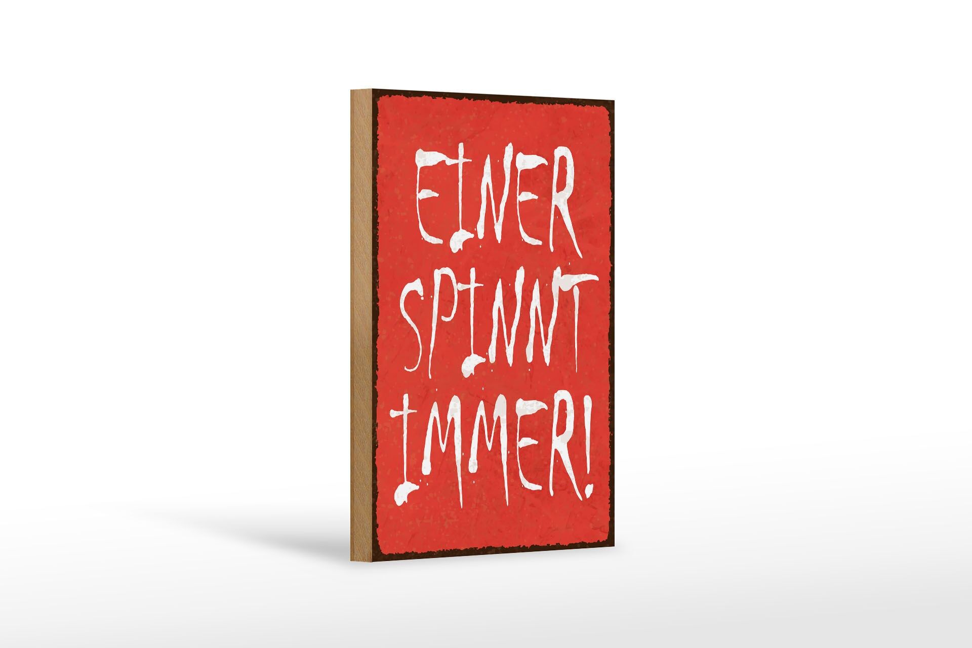 Holzschild Spruch 12x18 cm Einer Spinnt immer rotes Deko Schild