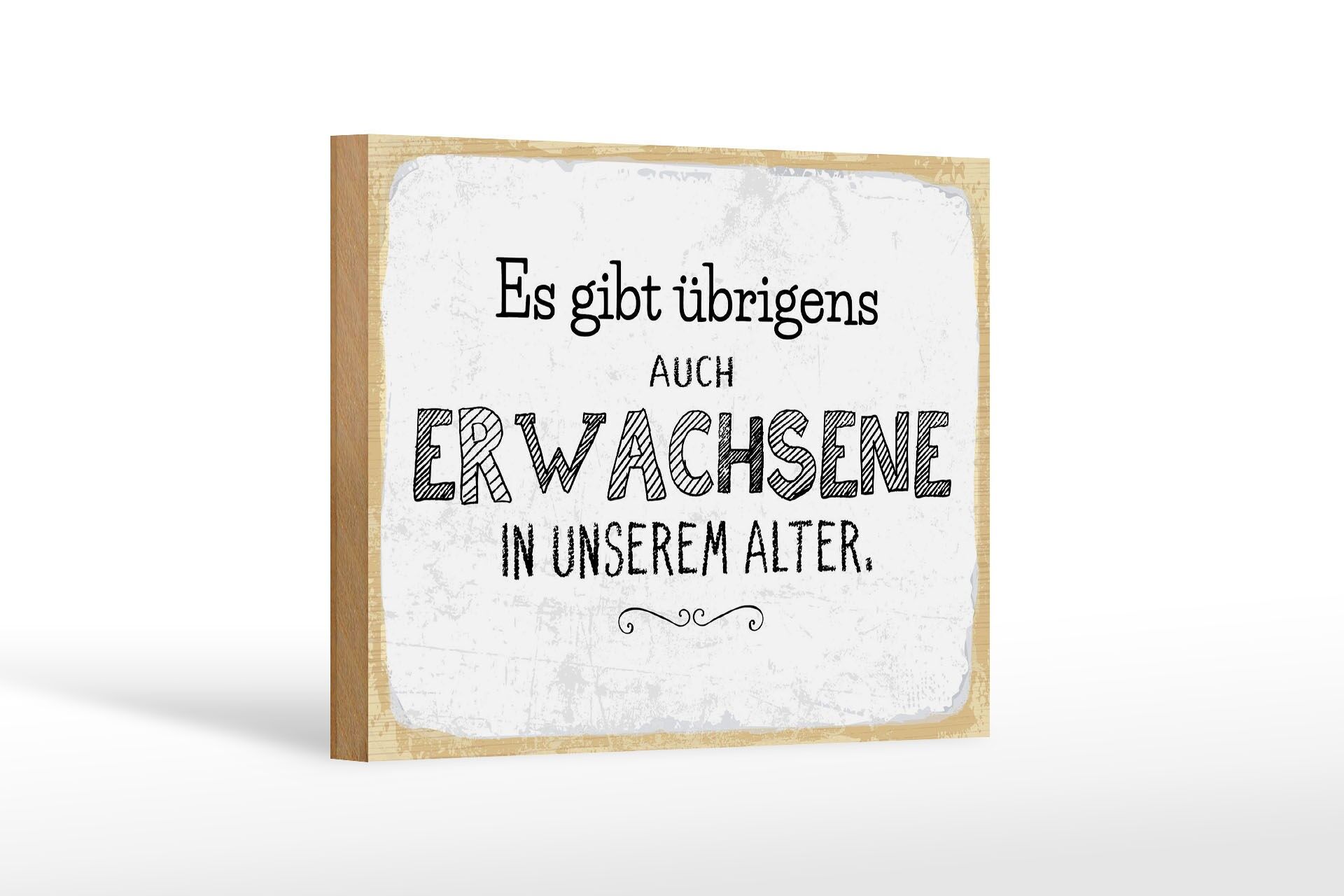 Holzschild Spruch 12x18 cm Es gibt übrigens auch Erwachsene in unserem Alter