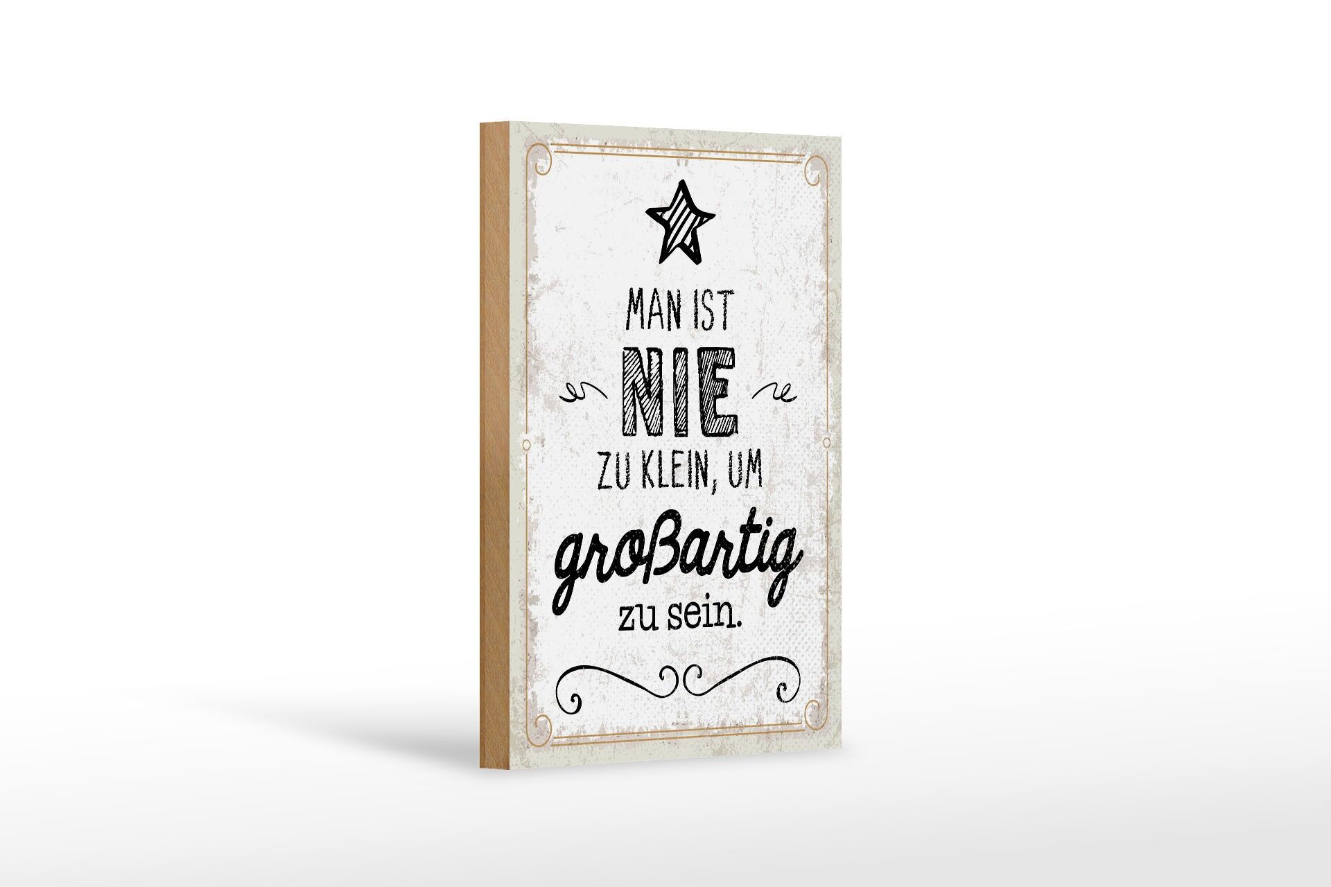 Holzschild Spruch 12x18 cm Man ist nie zu klein, um großartig zu sein Schild